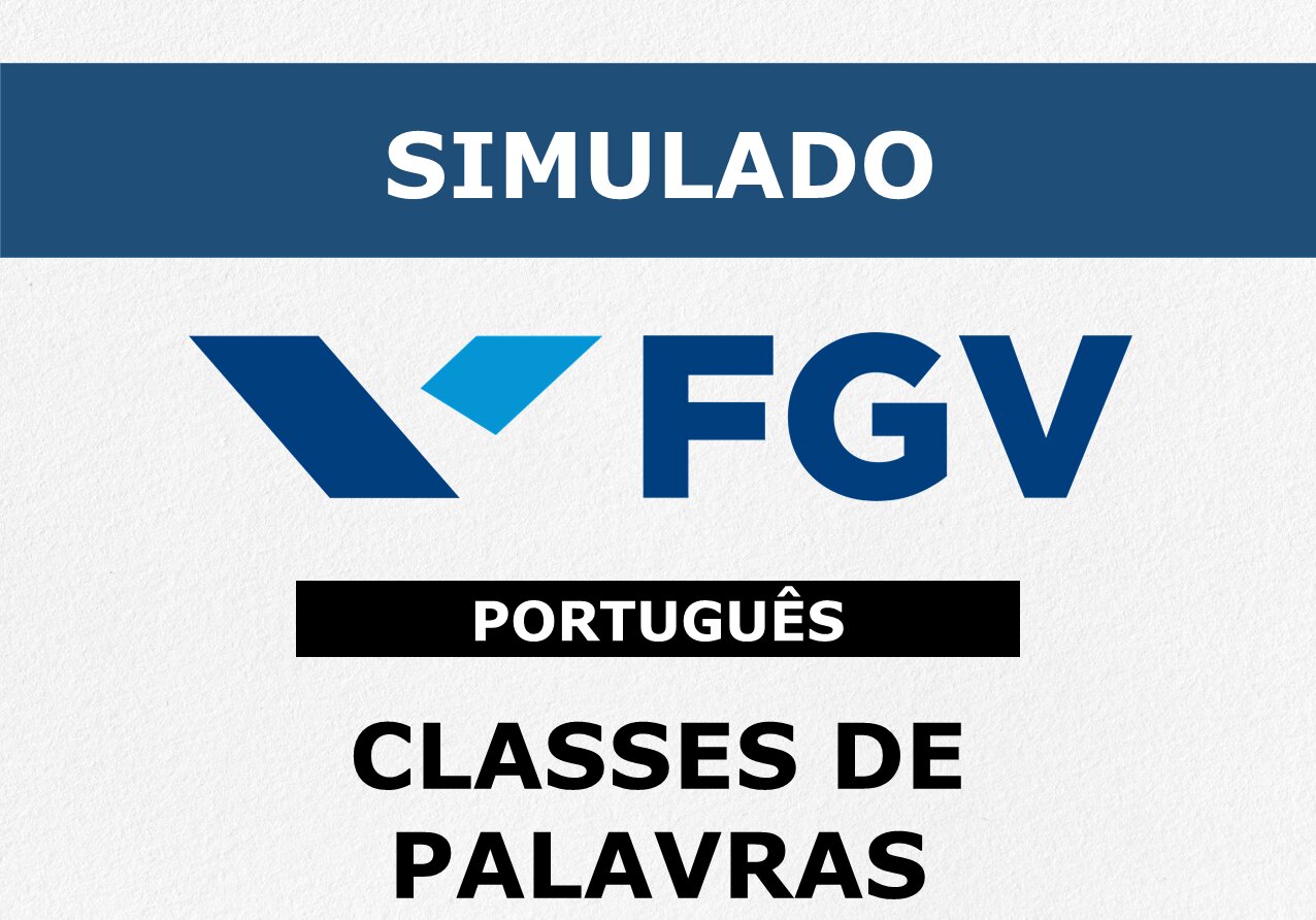 Logo Simulado FGV - Português - Classes de Palavras