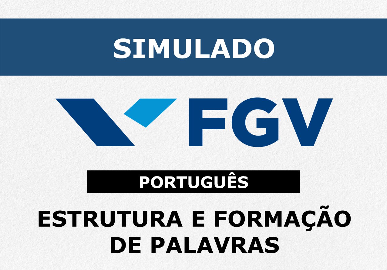 Logo Simulado FGV - Português - Estrutura e Formação de Palavras